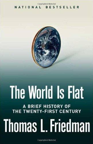 Book cover of The World Is Flat: A Brief History Of The Twenty-First Century by Thomas L. Friedman