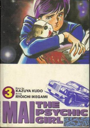 Book cover of Mai: The Psychic Girl, Volume 3 by Kazuya Kudo, Ryōichi Ikegami (Illus.), 池上遼一, Seiji Horibuchi (Ed.), Satoru Fujii (Trans.), James D. Hudnall (Trans.)