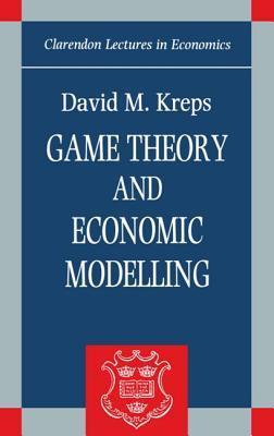 Book cover of Game Theory And Economic Modelling by David M. Kreps