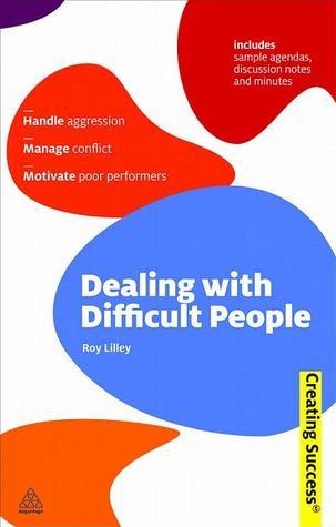 Book cover of Dealing With Difficult People by Roy Lilley