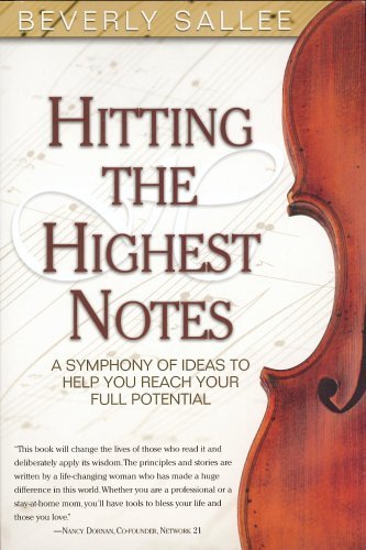 Book cover of Hitting The Highest Notes: A Symphony Of Ideas To Help You Reach Your Full Potential by Beverly Sallee