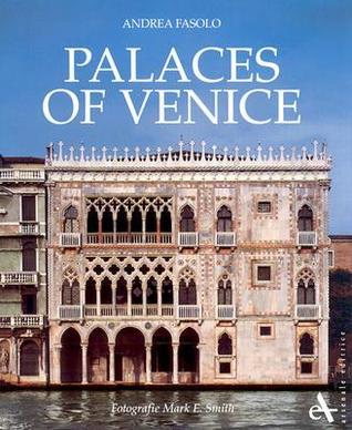 Book cover of Palaces Of Venice by Andrea Fasolo, Mark Smith (Photographer)