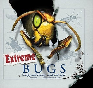 Book cover of Extreme Bugs: Creepy And Crawly, Mad And Bad! by Steve Parker