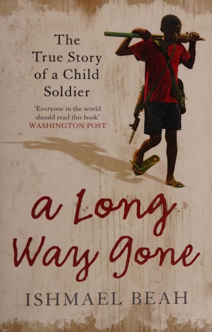 Book cover of A Long Way Gone: The True Story Of A Child Soldier by Ishmael Beah