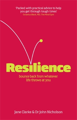 Book cover of Resilience: Bounce Back From Whatever Life Throws At You by Jane Clarke
