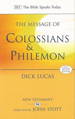 Book cover of The Message Of Colossians & Philemon: Fullness And Freedom by Dick Lucas