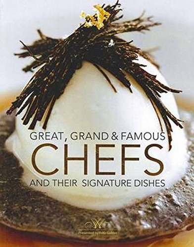 Book cover of Great, Grand & Famous Chefs And Their Signature Dishes by David Glynn, Raewyn Glynn (Ed.), Fritz Gubler (Collaborator)