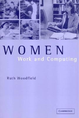 Book cover of Women, Work And Computing by Ruth Woodfield