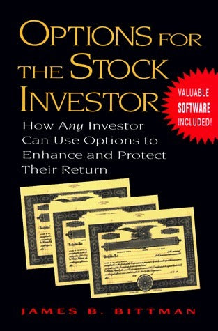 Book cover of Options For The Stock Investor: How Any Investor Can Use Options To Enhance And Protect Their Return by James B. Bittman