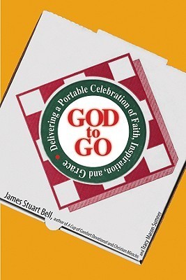Book cover of God To Go: Delivering a Portable Celebration of Faith, Inspiration, And Grace by James Stuart Bell, Tracy M. Sumner
