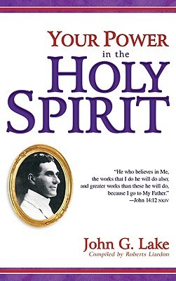 Book cover of Your Power In The Holy Spirit by John G. Lake