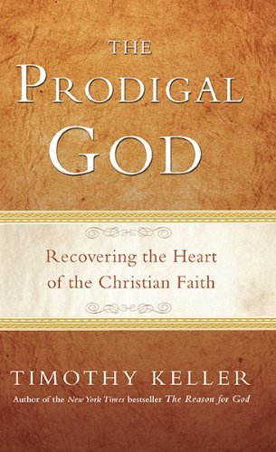 Book cover of The Prodigal God: Recovering The Heart Of The Christian Faith by Timothy J. Keller