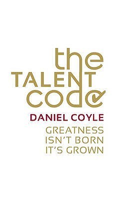 Book cover of The Talent Code: Greatness Isn't Born. It's Grown. by COYLE DANIEL