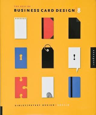 Book cover of The Best of Business Card Design 8 by Sibley/Peteet Design (Austin)