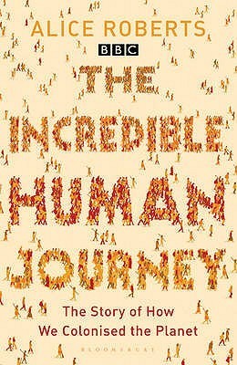 Book cover of The Incredible Human Journey: The Story of How We Colonised the Planet by Alice Roberts