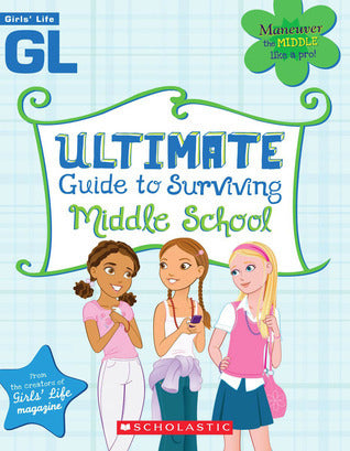 Book cover of Girls' Life Ultimate Guide To Surviving Middle School by Lauren Brown, Girls' Life Magazine, Scholastic Inc., Bill Thomas (Illus.), Karen Bokram (Ed.)