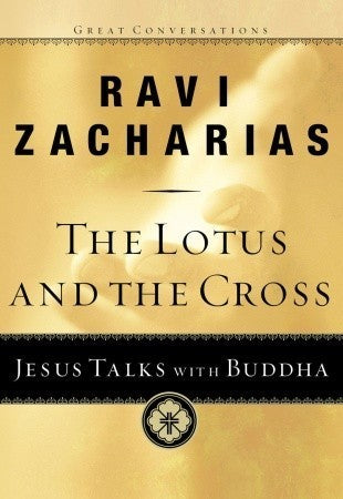 Book cover of The Lotus And The Cross: Jesus Talks With Buddha by Ravi Zacharias