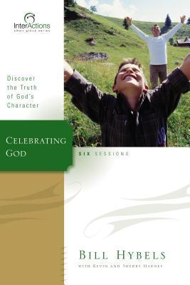 Book cover of Celebrating God: Discover The Truth Of God's Character by Bill Hybels, Kevin G. Harney, Sherry Harney
