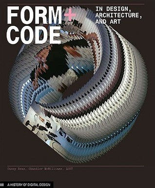 Book cover of Form+Code In Design, Art, And Architecture by Casey Reas, Chandler McWilliams