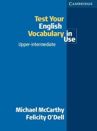 Book cover of Test Your English Vocabulary In Use Upper-Intermediate by Michael McCarthy, Felicity O'Dell