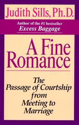 Book cover of A Fine Romance: The Passage Of Courtship From Meeting To Marriage by Judith Sills