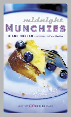 Book cover of Midnight Munchies: More Than 60 Quick-Fix Snacks by Diane Morgan, Peter Medilek (Photographer)
