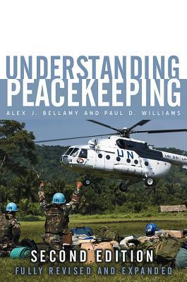 Book cover of Understanding Peacekeeping by Alex J. Bellamy, Stuart Griffin, Paul D. Williams