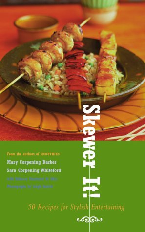 Book cover of Skewer It!: 50 Recipes For Stylish Entertaining by Mary Corpening Barber, Sara Corpening Whiteford, Rebecca Chastenet de Gery