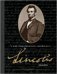 Book cover of Lincoln: The Presidential Archives by Chuck Wills