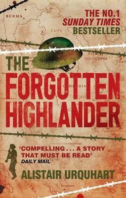 Book cover of The Forgotten Highlander: My Incredible Story Of Survival During The War In The Far East by Alistair Urquhart