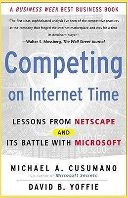 Book cover of Competing On Internet Time: Lessons From Netscape And Its Battle With Microsoft by Michael A. Cusumano, David B. Yoffie