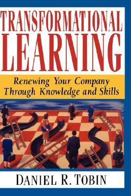 Book cover of Transformational Learning: Renewing Your Company Through Knowledge And Skills by Daniel R. Tobin