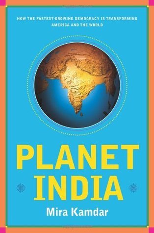 Book cover of Planet India: How the Fastest Growing Democracy Is Transforming America and The World by Mira Kamdar