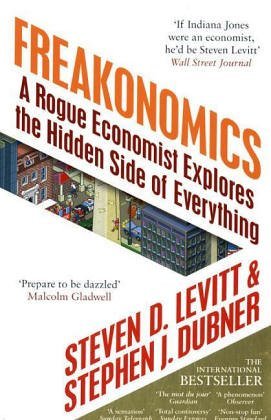Book cover of Freakonomics: A Rogue Economist Explores the Hidden Side Of Everything by Steven D. Levitt