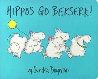 Book cover of Hippos Go Berserk! by Sandra Boynton
