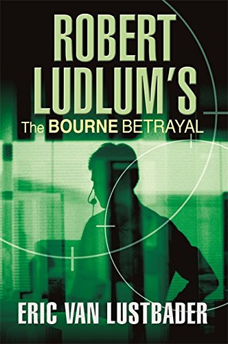 Book cover of The Bourne Betrayal by Eric Van Lustbader, Robert Ludlum (Creator)