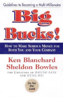 Book cover of Big Bucks! by Kenneth H. Blanchard, Sheldon Bowles