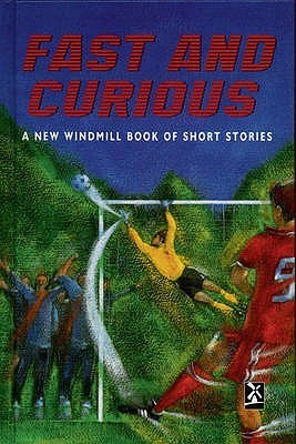 Book cover of Fast And Curious: A New Windmill Book Of Short Stories by Mike Royston