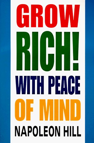 Book cover of Grow Rich! With Peace Of Mind by Napoleon Hill
