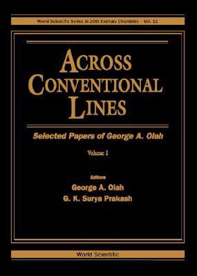 Book cover of Across Conventional Lines: Selected Papers of George A Olah by G.K. Surya Prakash (editor)