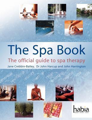 Book cover of The Spa Book: The Official Guide To Spa Therapy (Hairdressing And Beauty Industry Authority) by Jane Crebbin-Bailey