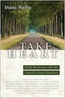 Book cover of Take Heart: Daily Devotions With The Church's Great Preachers by Diana Wallis