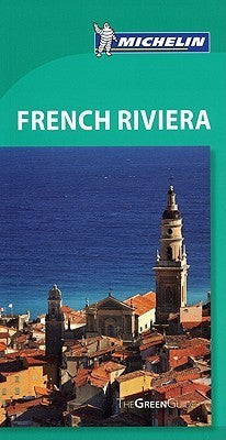 Book cover of Michelin Green Guide French Riviera, 7E by Guides Touristiques Michelin