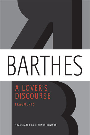Book cover of A Lover's Discourse: Fragments by Roland Barthes, Wayne Koestenbaum (Foreword), Richard Howard (Trans.)