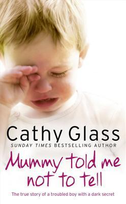 Book cover of Mummy Told Me Not To Tell by Cathy Glass