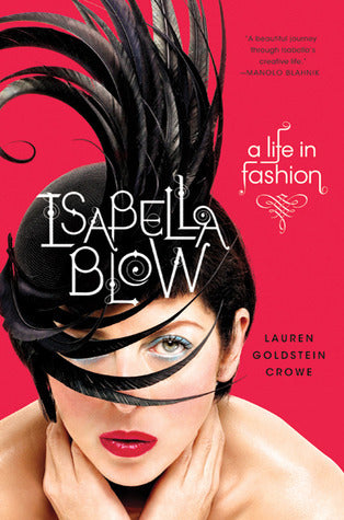Book cover of Isabella Blow: A Life in Fashion by Lauren Goldstein Crowe