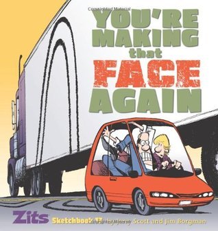 Book cover of You're Making That Face Again by Jerry Scott, Jim Borgman