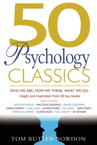 Book cover of 50 Psychology Classics: Who We Are, How We Think, What We Do by Tom Butler-Bowdon