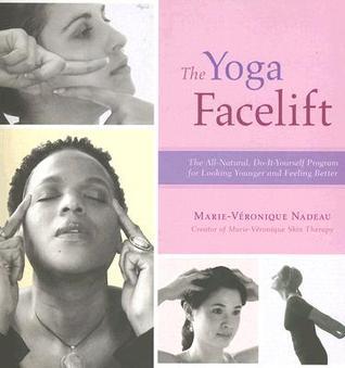 Book cover of The Yoga Facelift by Marie-Veronique Nadeau