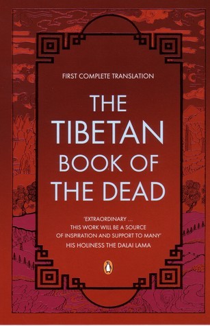 Book cover of The Tibetan Book Of The Dead: First Complete Translation by Padmasambhava, Karma-glin-pa, Gyurme Dorje (Trans.), Graham Coleman (Ed.), Thupten Jinpa (Ed.), Dalai Lama XIV (Contrib.)